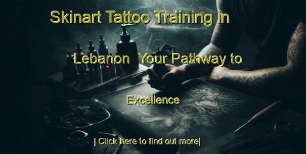 Skinart Tattoo Training in Lebanon | Your Pathway to Excellence-Lebanon